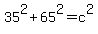 +35%5E2+%2B+65%5E2+=+c%5E2+
