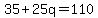 +35+%2B+25q+=+110+