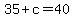 +35+%2B+c+=+40+