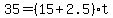 +35+=+%28+15+%2B+2.5+%29%2At+
