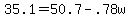 +35.1+=+50.7+-+.78w+