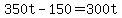 +350t+-+150+=+300t+