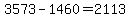 +3573+-+1460+=+2113+