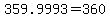 +359.9993+=+360+