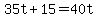 +35t+%2B+15+=+40t+