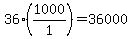 +36%2A%28+1000%2F1+%29+=+36000+