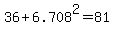+36+%2B+6.708%5E2+=+81+