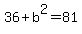 +36+%2B+b%5E2+=+81+