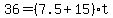 \"+36+=+%28+7.5+%2B+15+%29%2At+\"