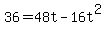 +36+=+48t+-+16t%5E2+