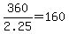 +360%2F2.25+=+160+