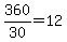 +360%2F30+=+12+