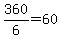 +360%2F6+=+60+