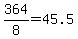 +364%2F8+=+45.5+