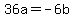 +36a+=+-6b+