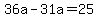 +36a+-+31a+=+25+