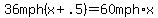 +36mph%28x%2B.5%29+=+60mph%2Ax