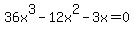 +36x%5E3-12x%5E2-3x=0+
