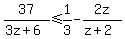 +37%2F%283z%2B6%29%3C=+1%2F3-+2z%2F%28z%2B2%29+