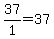 +37%2F1+=+37+
