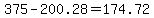 +375+-+200.28+=+174.72+