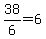 +38%2F6+=+6+