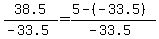 +38.5%2F%28-33.5%29+=+%28+5+-%28-33.5%29+%29+%2F+%28-33.5%29+