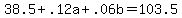 +38.5+%2B+.12a+%2B+.06b+=+103.5+