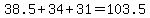 +38.5+%2B+34+%2B+31+=+103.5+