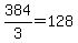 +384%2F3+=+128+