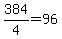 +384%2F4+=+96+