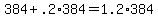+384+%2B+.2%2A384+=+1.2%2A384+
