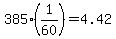 +385%2A%28+1%2F60+%29+=+4.42+
