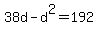 +38d+-+d%5E2+=+192+