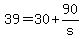 +39+=+30+%2B+90%2Fs+