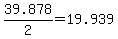 +39.878%2F2+=+19.939+