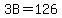 +3B=126