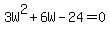 +3W%5E2+%2B+6W+-+24+=+0+
