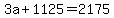 +3a+%2B+1125++=+2175+