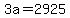 +3a+=+2925+