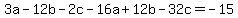+3a+-+12b+-+2c-16a+%2B+12b+-32c=+-15