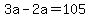 +3a+-+2a+=+105+