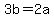+3b+=+2a+