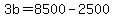 +3b+=+8500+-+2500+