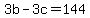 +3b+-+3c+=+144+