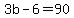 +3b+-+6+=+90+