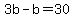 +3b+-+b+=+30+