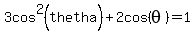 +3cos%5E2+%28thetha%29%2B2cos%28+theta%29+=+1+
