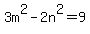 +3m%5E2-2n%5E2=+9+