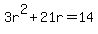 +3r%5E2+%2B+21r+=+14+